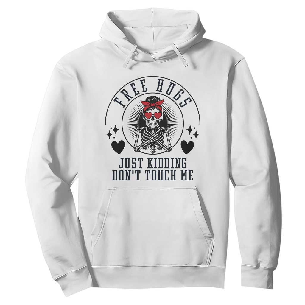Funny Skeleton Sarcastic Gift Hoodie Free Hugs Do Not Touch Me TS12 White Print Your Wear