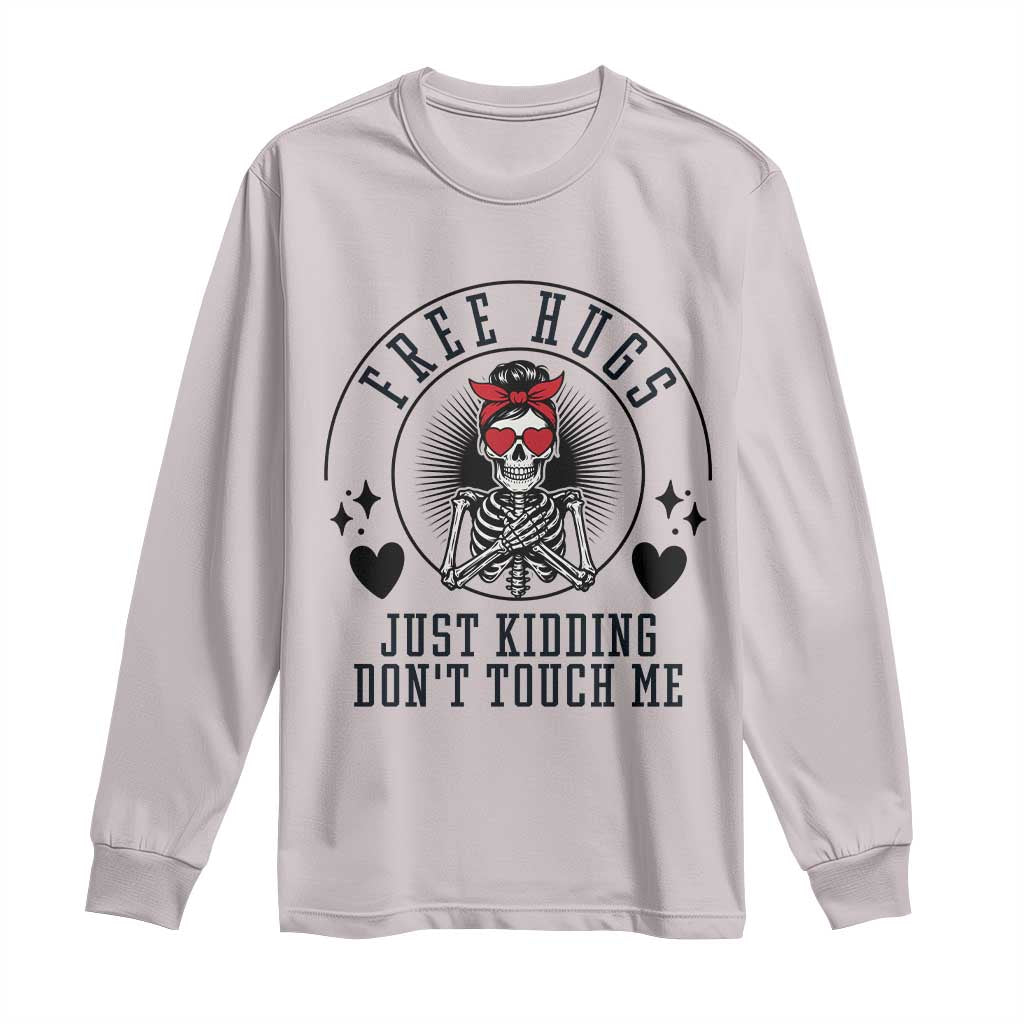 Funny Skeleton Sarcastic Gift Long Sleeve Shirt Free Hugs Do Not Touch Me TS12 Ice Gray Print Your Wear