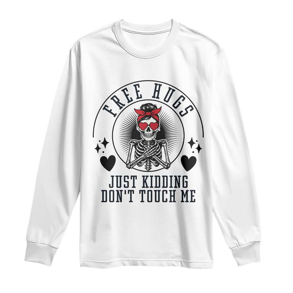 Funny Skeleton Sarcastic Gift Long Sleeve Shirt Free Hugs Do Not Touch Me TS12 White Print Your Wear