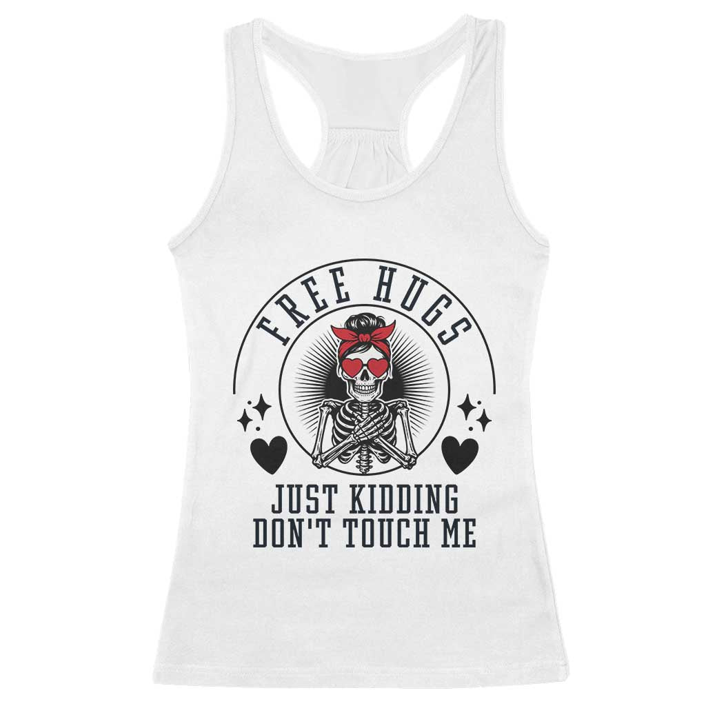 Funny Skeleton Sarcastic Gift Racerback Tank Top Free Hugs Do Not Touch Me TS12 White Print Your Wear