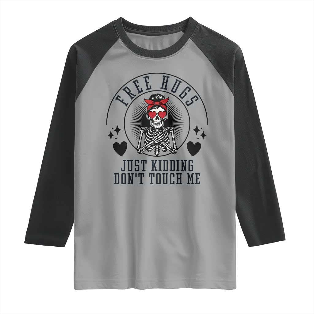Funny Skeleton Sarcastic Gift Raglan Shirt Free Hugs Do Not Touch Me TS12 Sport Gray Black Print Your Wear