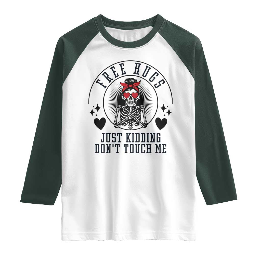 Funny Skeleton Sarcastic Gift Raglan Shirt Free Hugs Do Not Touch Me TS12 White Dark Forest Green Print Your Wear