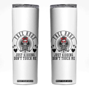 Funny Skeleton Sarcastic Gift Skinny Tumbler Free Hugs Do Not Touch Me TS12 White Print Your Wear