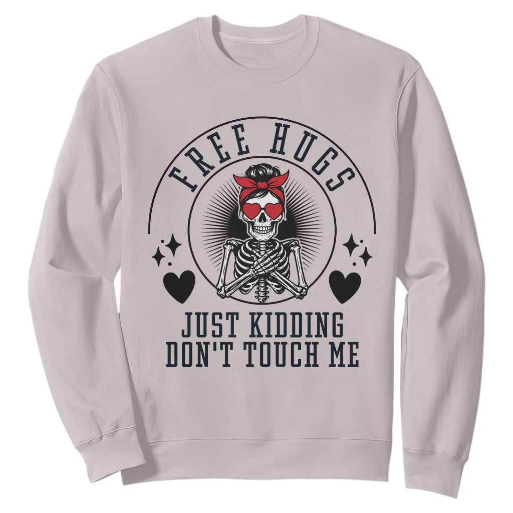 Funny Skeleton Sarcastic Gift Sweatshirt Free Hugs Do Not Touch Me TS12 Ice Gray Print Your Wear