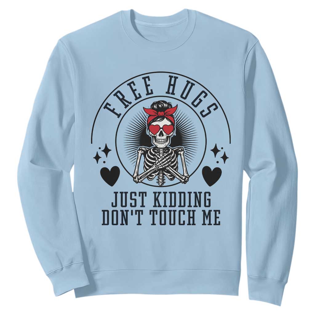 Funny Skeleton Sarcastic Gift Sweatshirt Free Hugs Do Not Touch Me TS12 Light Blue Print Your Wear
