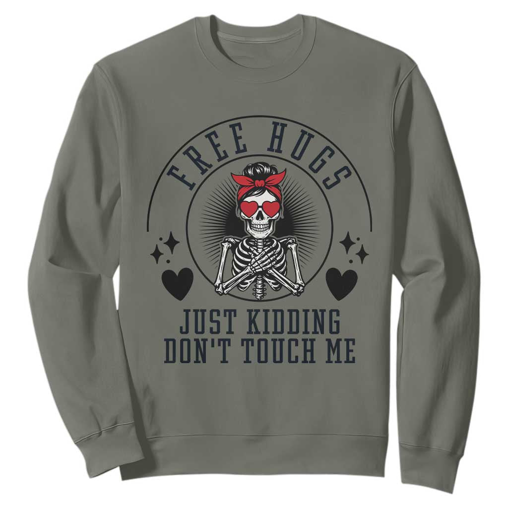 Funny Skeleton Sarcastic Gift Sweatshirt Free Hugs Do Not Touch Me TS12 Military Green Print Your Wear