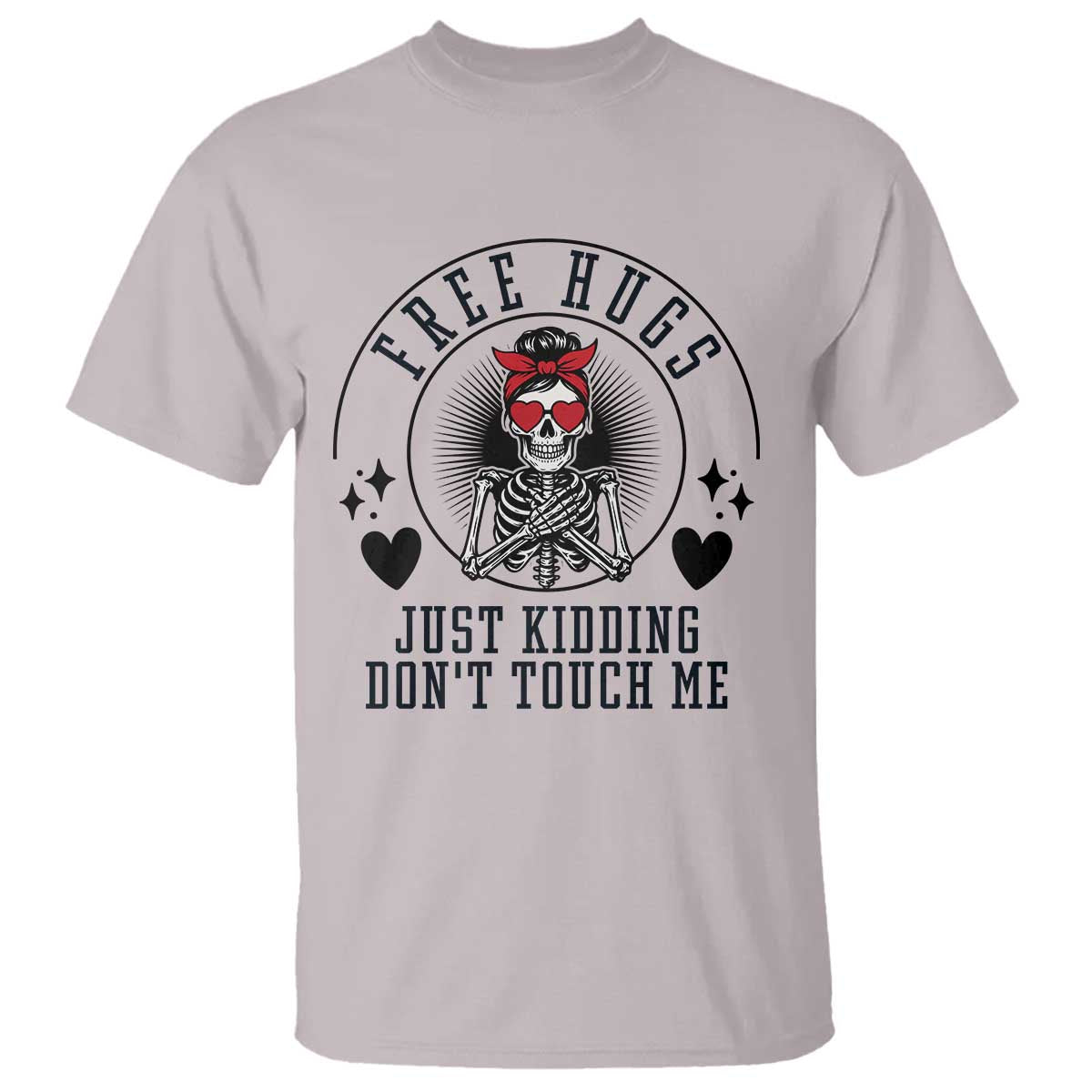 Funny Skeleton Sarcastic Gift T Shirt Free Hugs Do Not Touch Me TS12 Ice Gray Print Your Wear