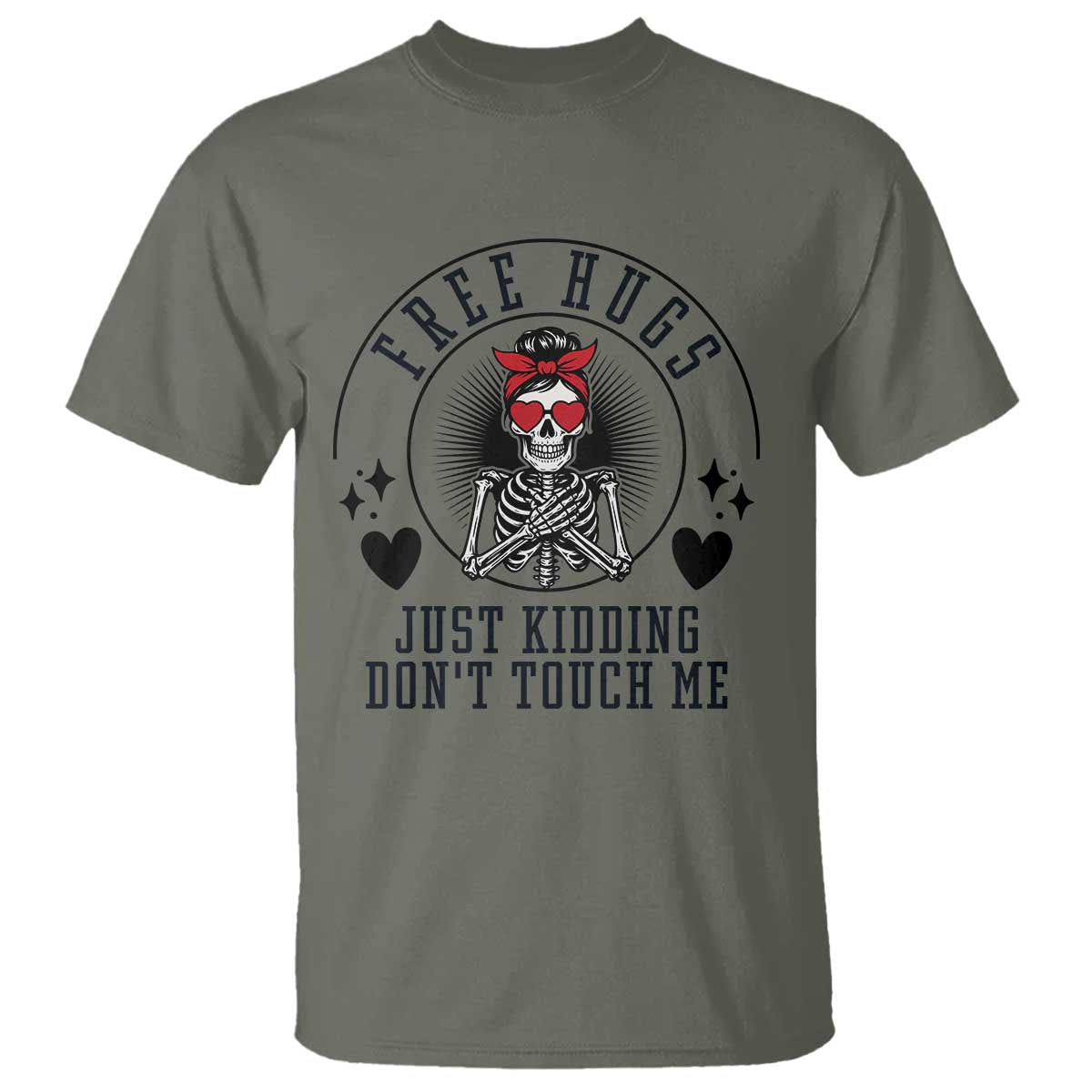 Funny Skeleton Sarcastic Gift T Shirt Free Hugs Do Not Touch Me TS12 Military Green Print Your Wear