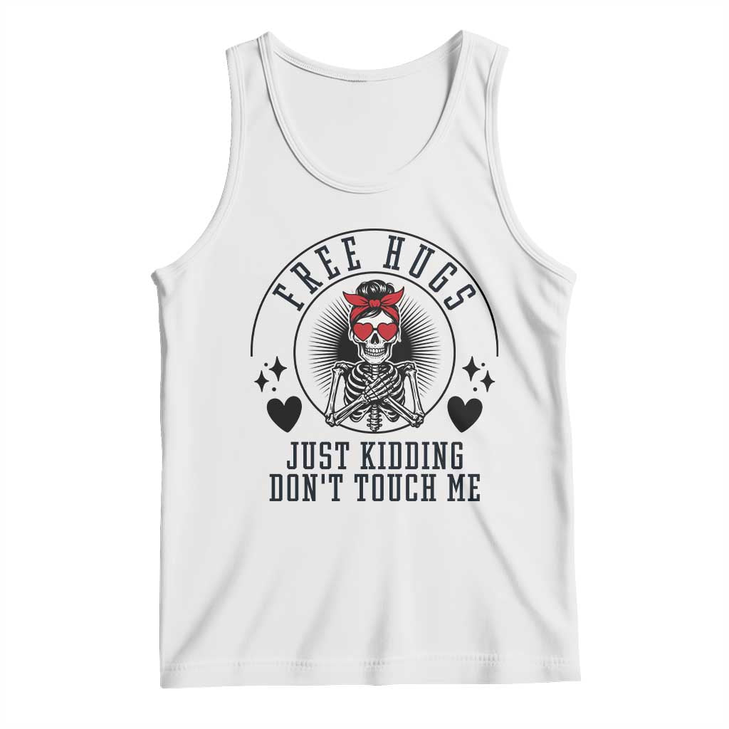 Funny Skeleton Sarcastic Gift Tank Top Free Hugs Do Not Touch Me TS12 White Print Your Wear
