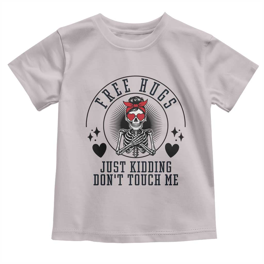 Funny Skeleton Sarcastic Gift Toddler T Shirt Free Hugs Do Not Touch Me TS12 Ice Gray Print Your Wear