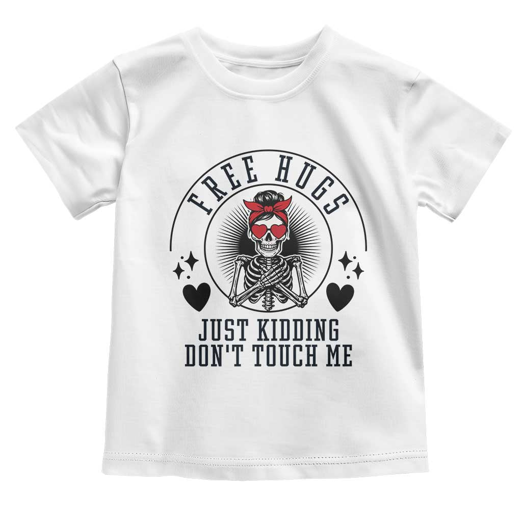 Funny Skeleton Sarcastic Gift Toddler T Shirt Free Hugs Do Not Touch Me TS12 White Print Your Wear