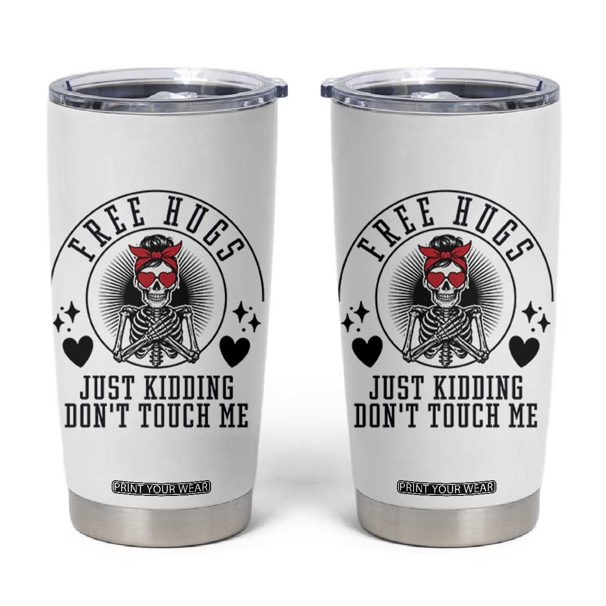 Funny Skeleton Sarcastic Gift Tumbler Cup Free Hugs Do Not Touch Me TS12 White Print Your Wear