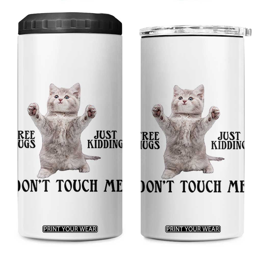 Free Hugs Do Not Touch Me 4 in 1 Can Cooler Tumbler Funny Cat Meme TS12 One Size: 16 oz White Print Your Wear