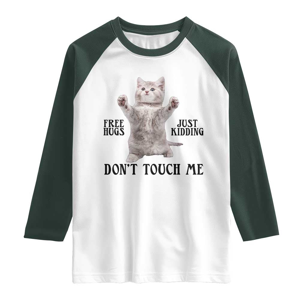 Free Hugs Do Not Touch Me Raglan Shirt Funny Cat Meme TS12 White Dark Forest Green Print Your Wear