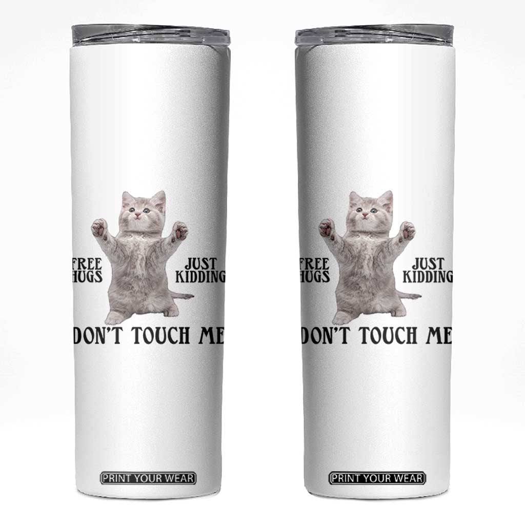 Free Hugs Do Not Touch Me Skinny Tumbler Funny Cat Meme TS12 White Print Your Wear
