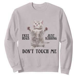 Free Hugs Do Not Touch Me Sweatshirt Funny Cat Meme TS12 Ice Gray Print Your Wear