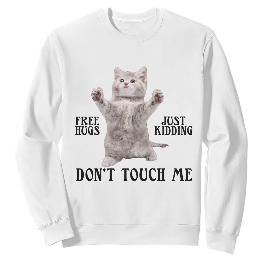 Free Hugs Do Not Touch Me Sweatshirt Funny Cat Meme TS12 White Print Your Wear