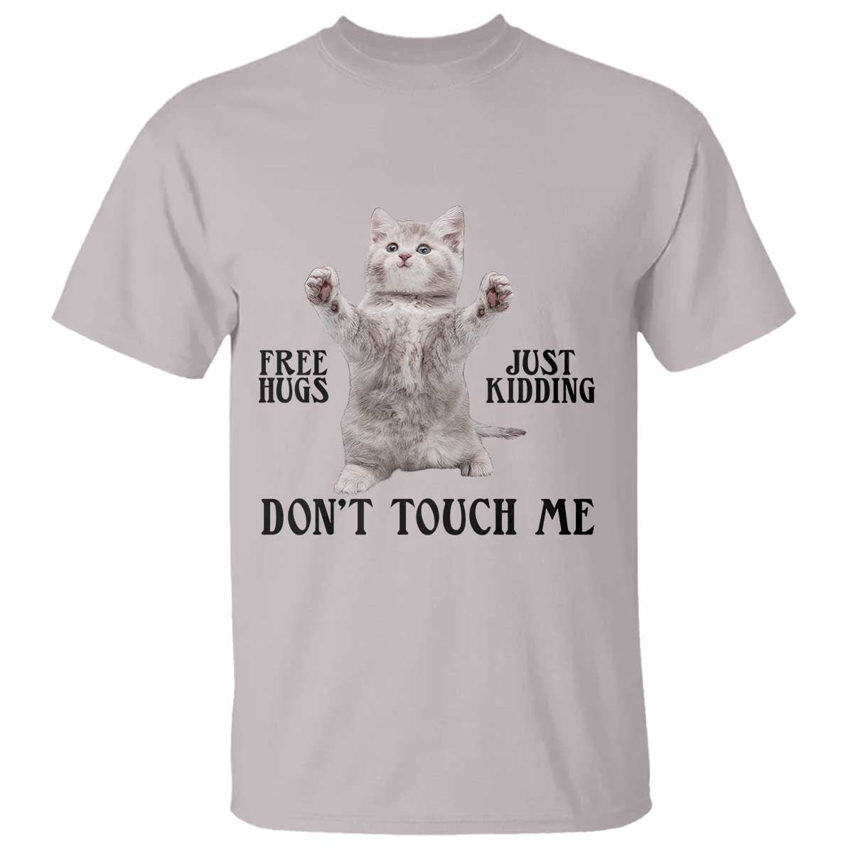 Free Hugs Do Not Touch Me T Shirt Funny Cat Meme TS12 Ice Gray Print Your Wear
