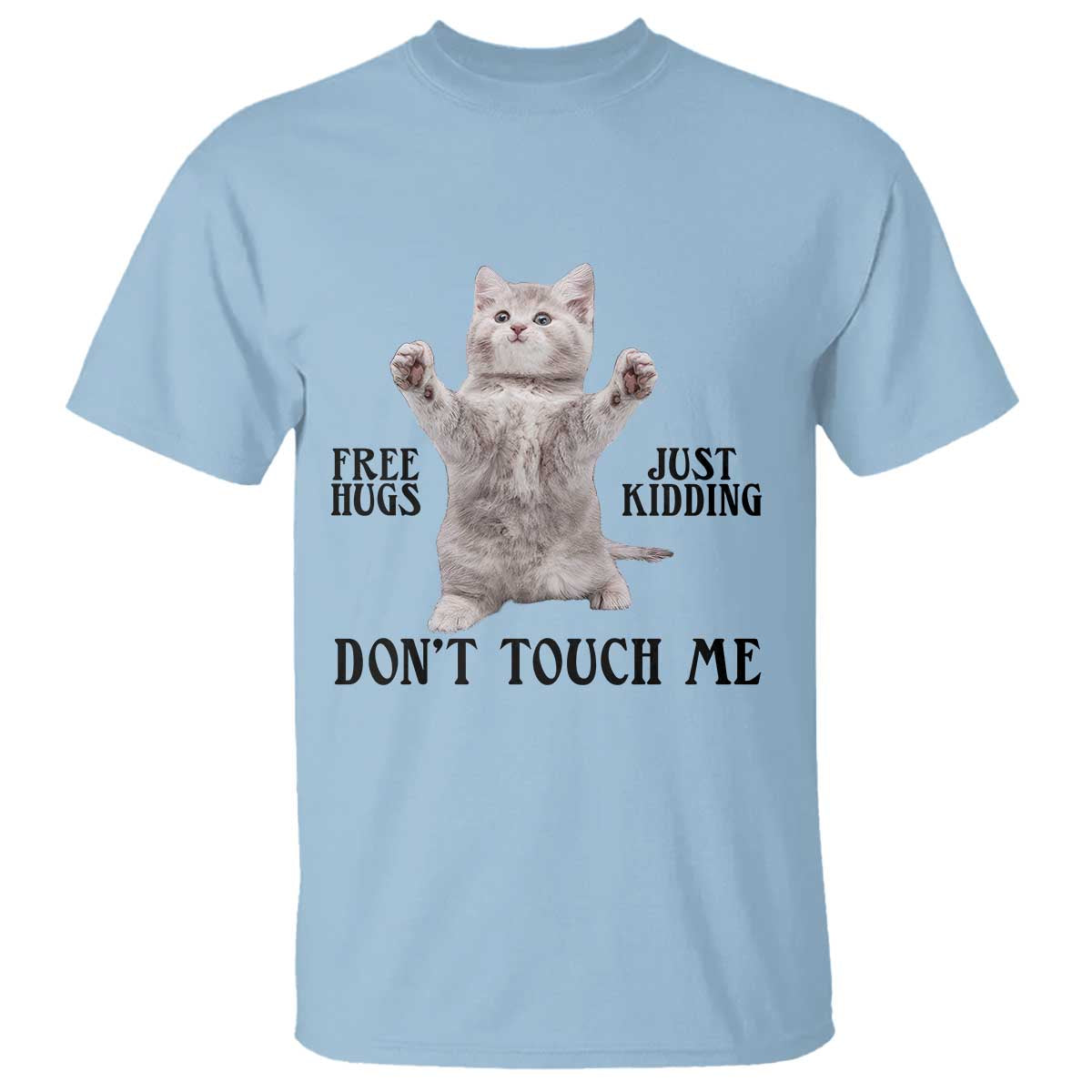 Free Hugs Do Not Touch Me T Shirt Funny Cat Meme TS12 Light Blue Print Your Wear