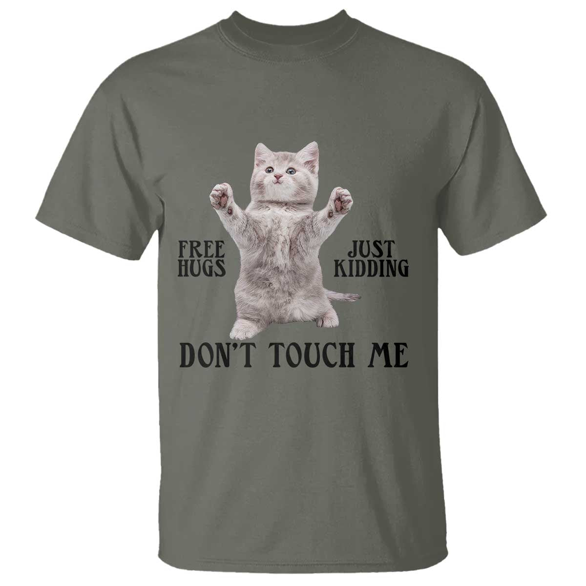 Free Hugs Do Not Touch Me T Shirt Funny Cat Meme TS12 Military Green Print Your Wear