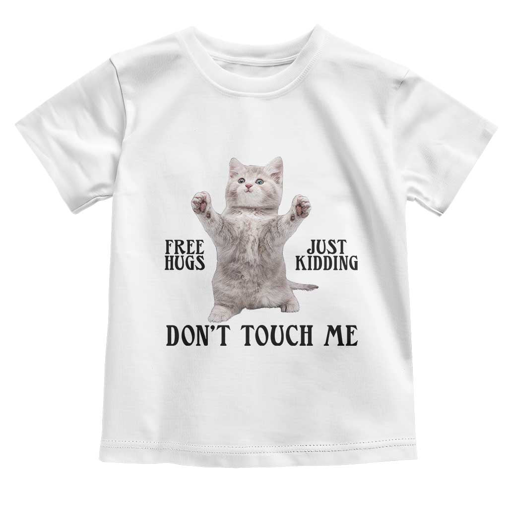 Free Hugs Do Not Touch Me Toddler T Shirt Funny Cat Meme TS12 White Print Your Wear