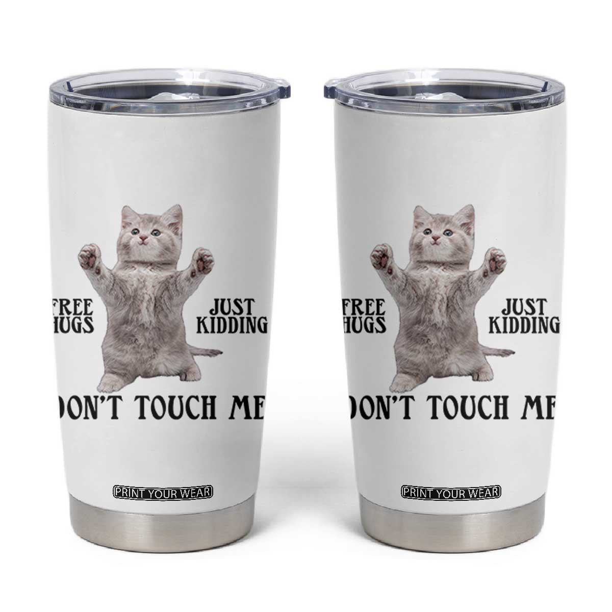 Free Hugs Do Not Touch Me Tumbler Cup Funny Cat Meme TS12 White Print Your Wear