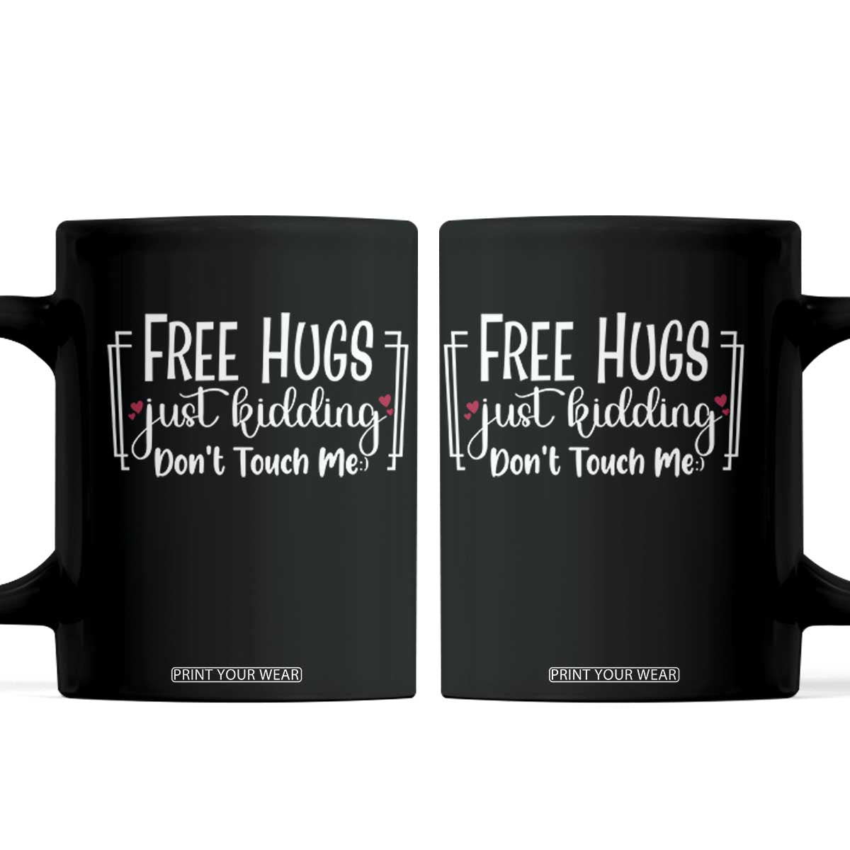 Funny Sarcastic Coffee Mug Free Hugs Just Kidding Do Not Touch Me TS12 Black Print Your Wear