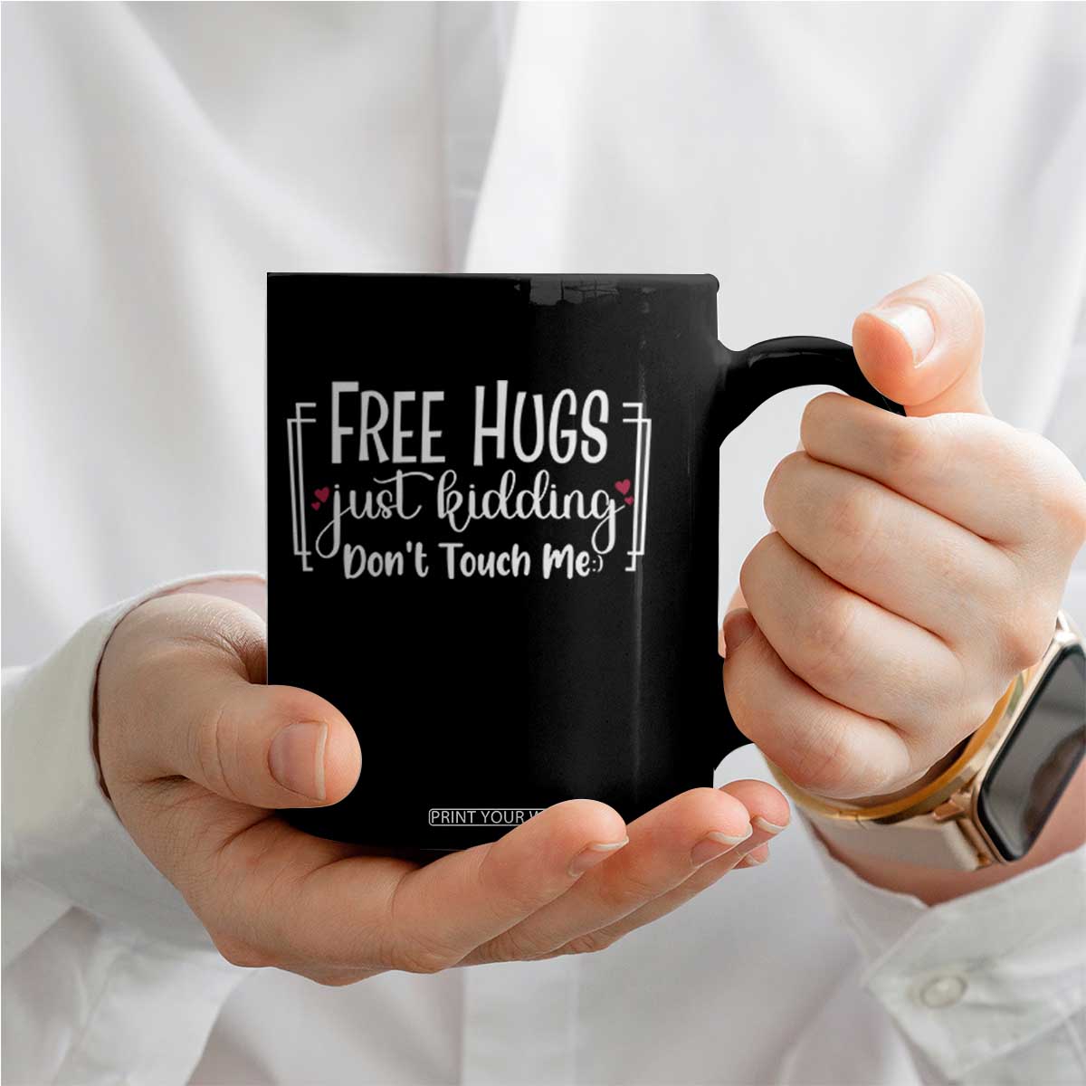 Funny Sarcastic Coffee Mug Free Hugs Just Kidding Do Not Touch Me TS12 Print Your Wear
