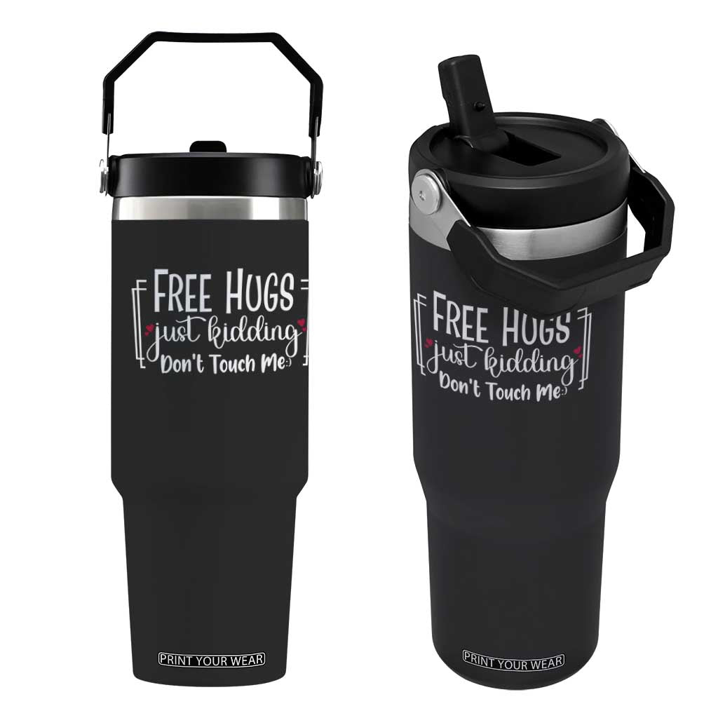 Funny Sarcastic Flip Straw Tumbler Free Hugs Just Kidding Do Not Touch Me TS12 One Size: 30 oz Black Print Your Wear