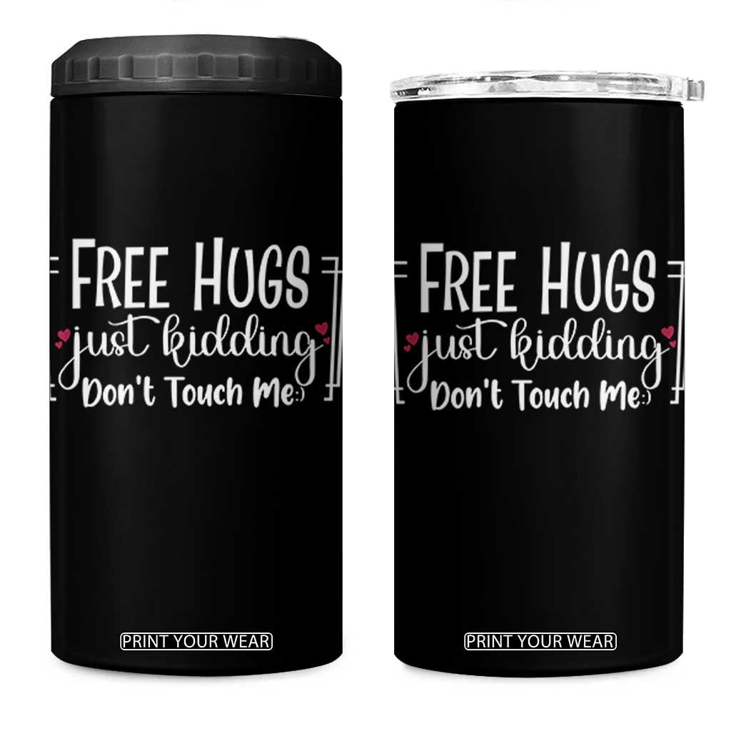 Funny Sarcastic 4 in 1 Can Cooler Tumbler Free Hugs Just Kidding Do Not Touch Me TS12 One Size: 16 oz Black Print Your Wear