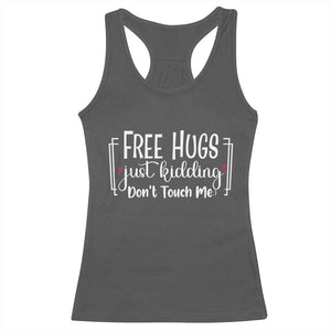 Funny Sarcastic Racerback Tank Top Free Hugs Just Kidding Do Not Touch Me TS12 Dark Heather Print Your Wear