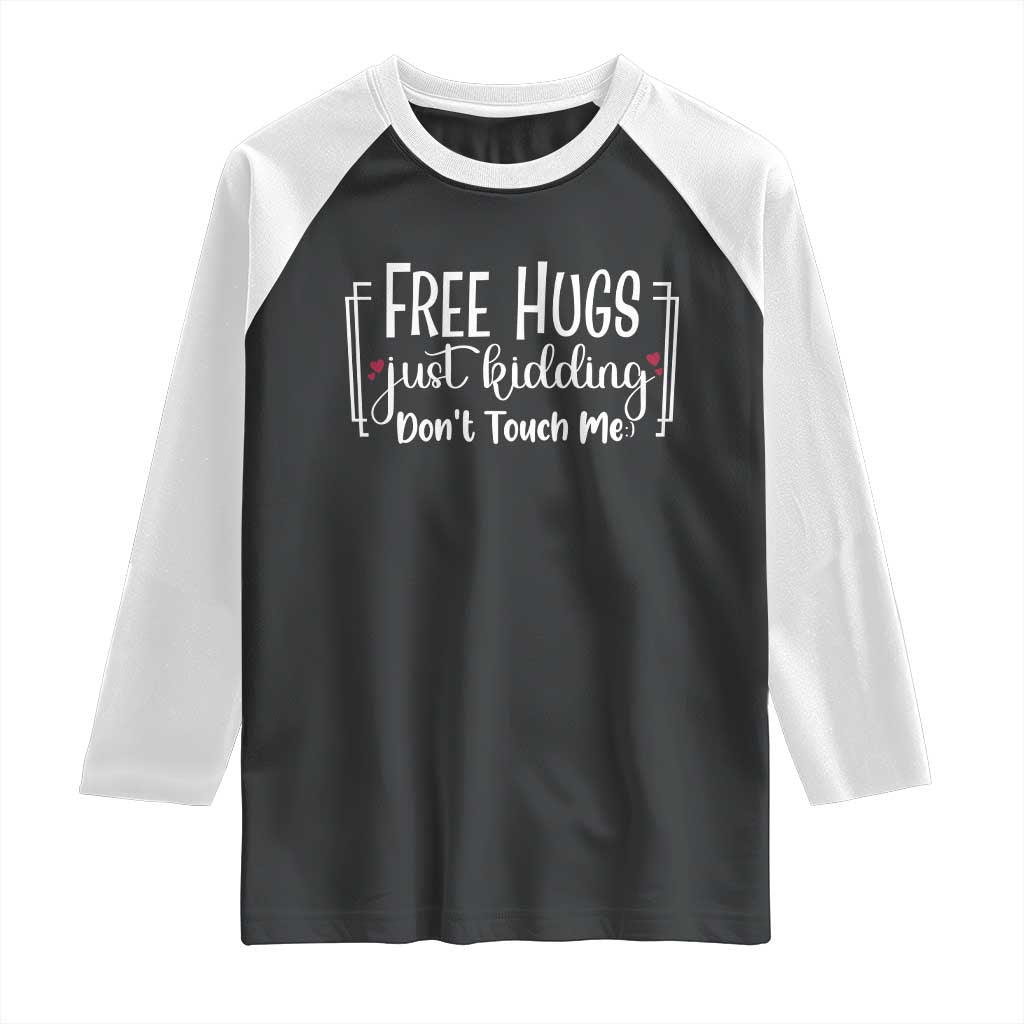 Funny Sarcastic Raglan Shirt Free Hugs Just Kidding Do Not Touch Me TS12 Black White Print Your Wear