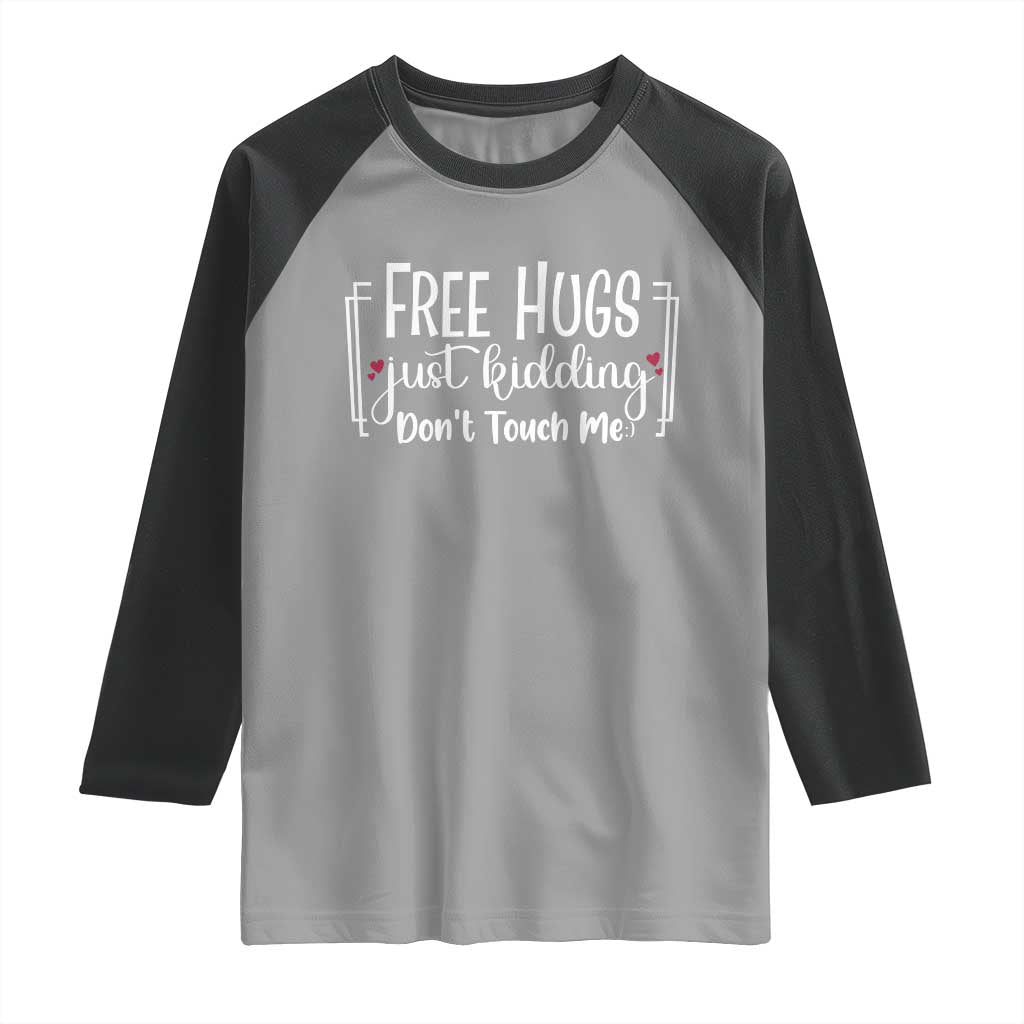 Funny Sarcastic Raglan Shirt Free Hugs Just Kidding Do Not Touch Me TS12 Sport Gray Black Print Your Wear