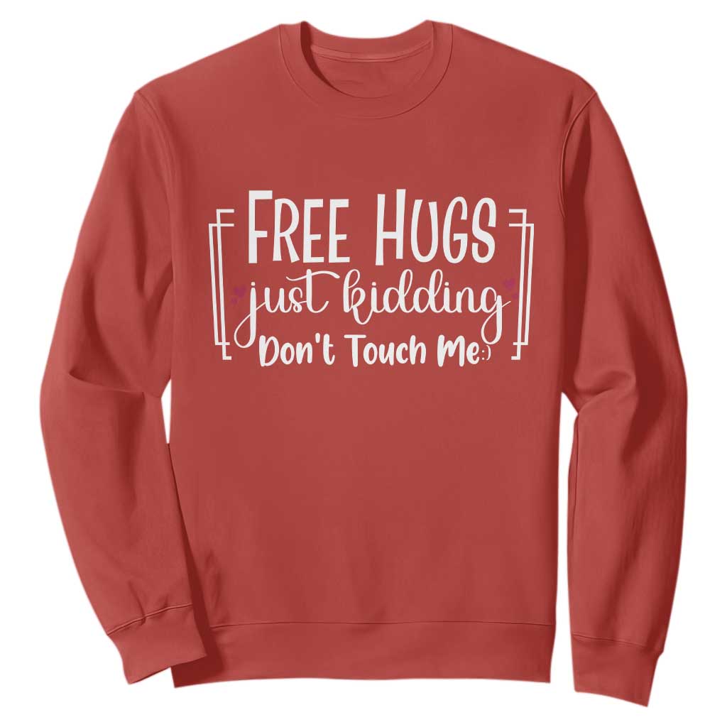 Funny Sarcastic Sweatshirt Free Hugs Just Kidding Do Not Touch Me TS12 Red Print Your Wear