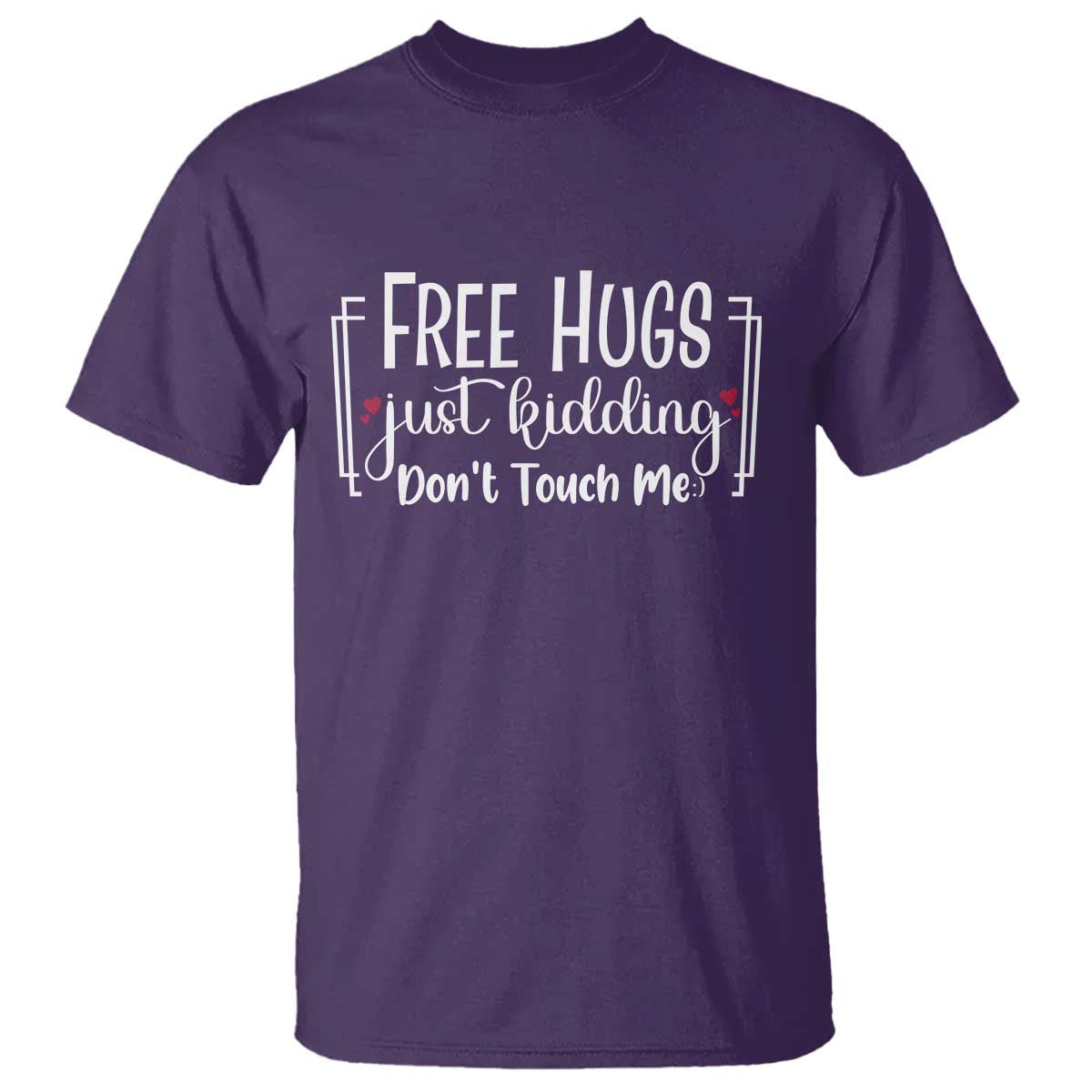 Funny Sarcastic T Shirt Free Hugs Just Kidding Do Not Touch Me TS12 Purple Print Your Wear