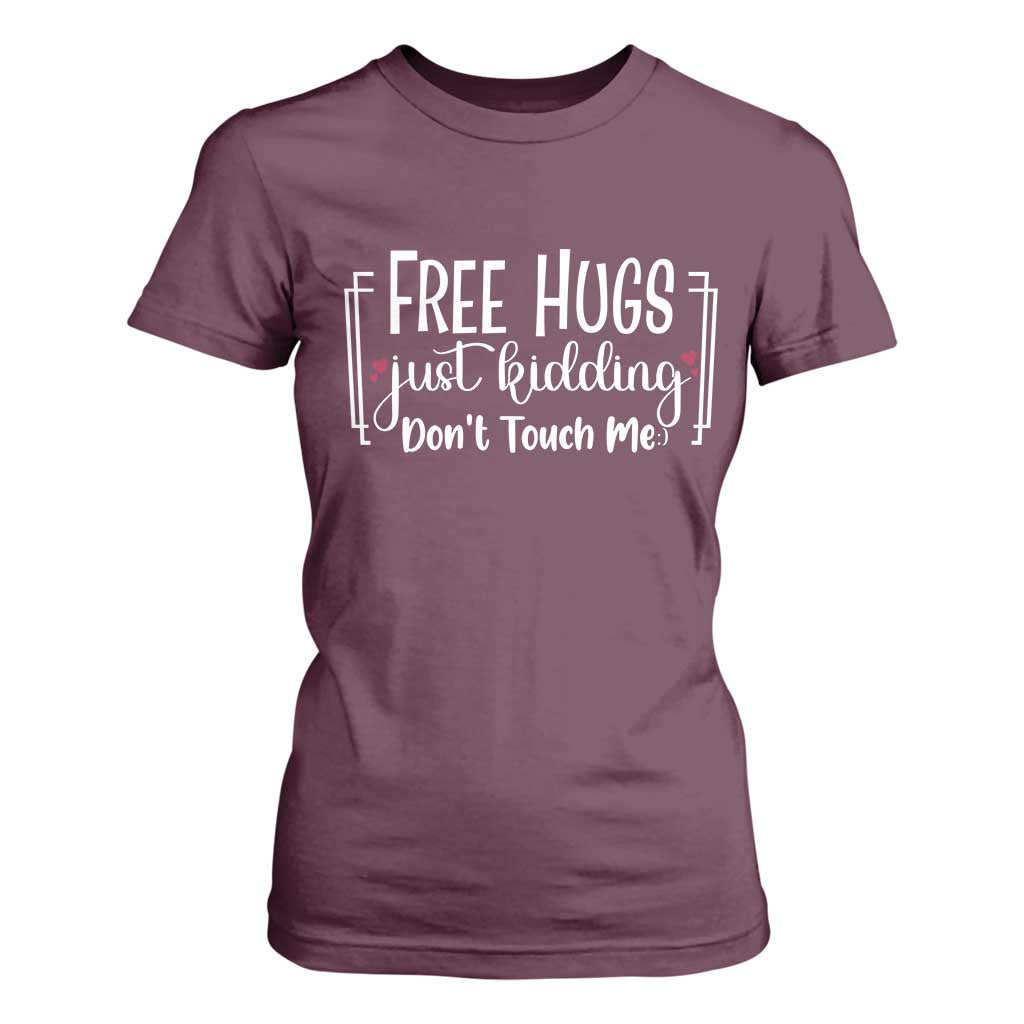 Funny Sarcastic T Shirt For Women Free Hugs Just Kidding Do Not Touch Me TS12 Maroon Print Your Wear