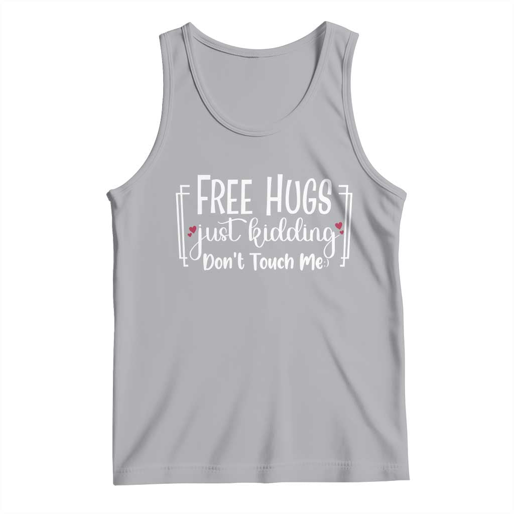 Funny Sarcastic Tank Top Free Hugs Just Kidding Do Not Touch Me TS12 Athletic Heather Print Your Wear