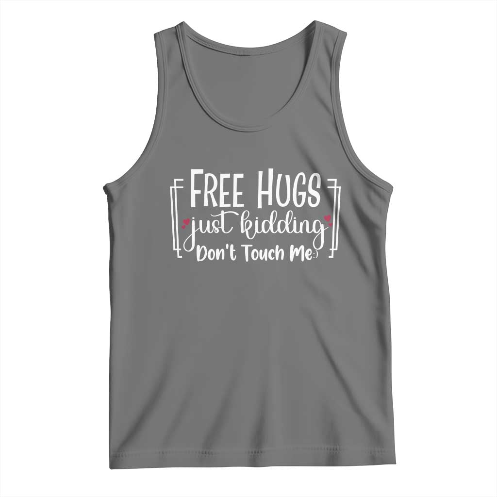 Funny Sarcastic Tank Top Free Hugs Just Kidding Do Not Touch Me TS12 Black Heather Print Your Wear