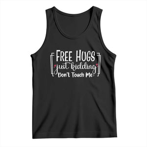 Funny Sarcastic Tank Top Free Hugs Just Kidding Do Not Touch Me TS12 Black Print Your Wear