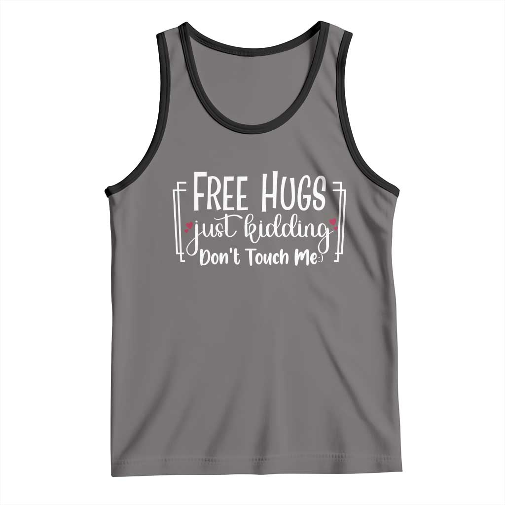 Funny Sarcastic Tank Top Free Hugs Just Kidding Do Not Touch Me TS12 Deep Heather Black Print Your Wear