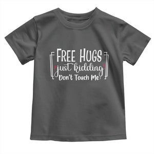 Funny Sarcastic Toddler T Shirt Free Hugs Just Kidding Do Not Touch Me TS12 Dark Heather Print Your Wear