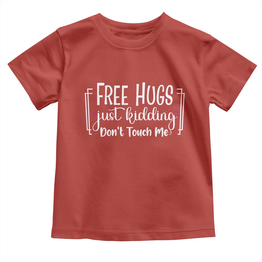 Funny Sarcastic Toddler T Shirt Free Hugs Just Kidding Do Not Touch Me TS12 Red Print Your Wear