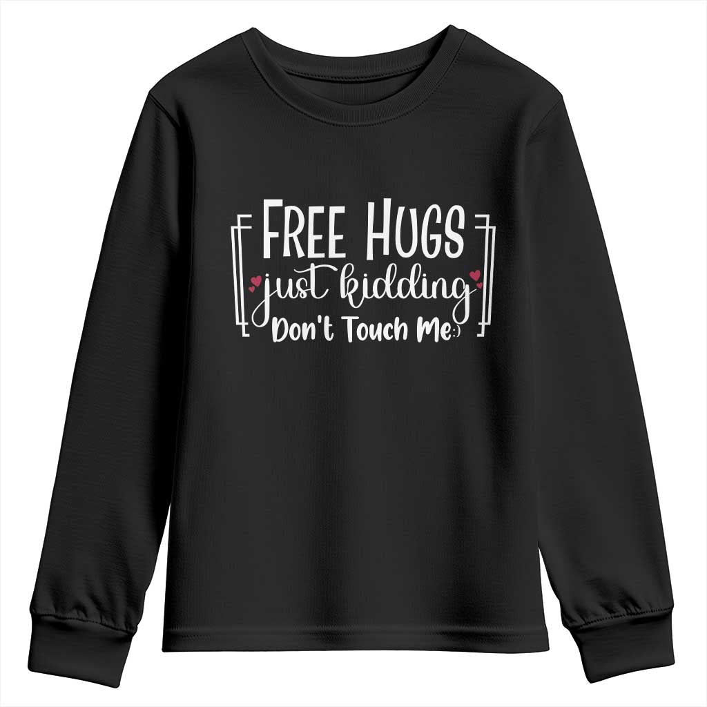 Funny Sarcastic Youth Sweatshirt Free Hugs Just Kidding Do Not Touch Me TS12 Black Print Your Wear