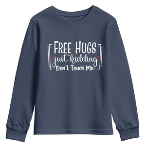 Funny Sarcastic Youth Sweatshirt Free Hugs Just Kidding Do Not Touch Me TS12 Navy Print Your Wear