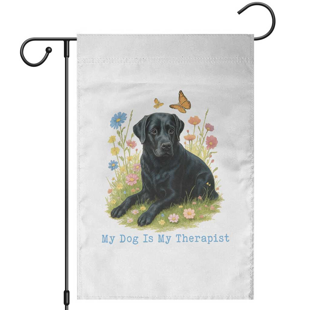 My Dog Is My Therapist Garden Flag Labrador Retriever Lover Gift TS12 White Print Your Wear
