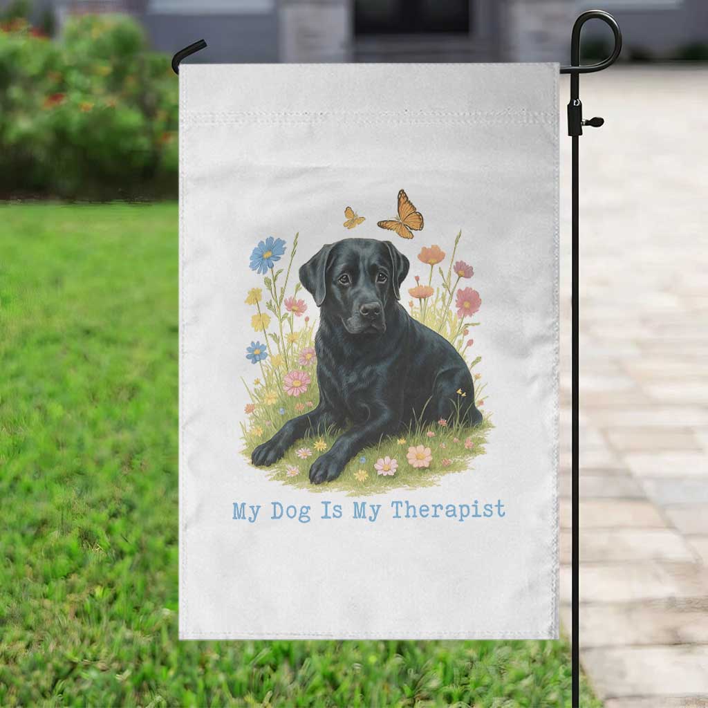 My Dog Is My Therapist Garden Flag Labrador Retriever Lover Gift TS12 Print Your Wear
