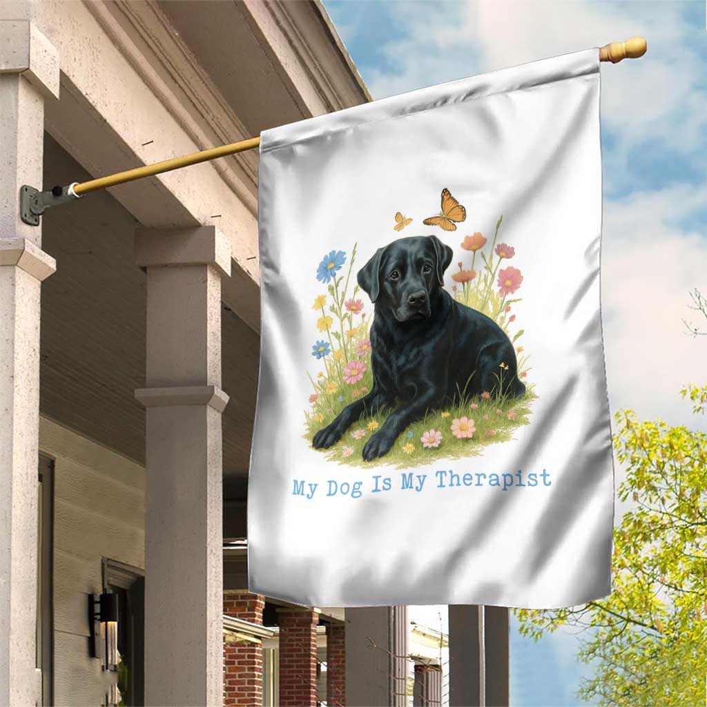 My Dog Is My Therapist Garden Flag Labrador Retriever Lover Gift TS12 Print Your Wear