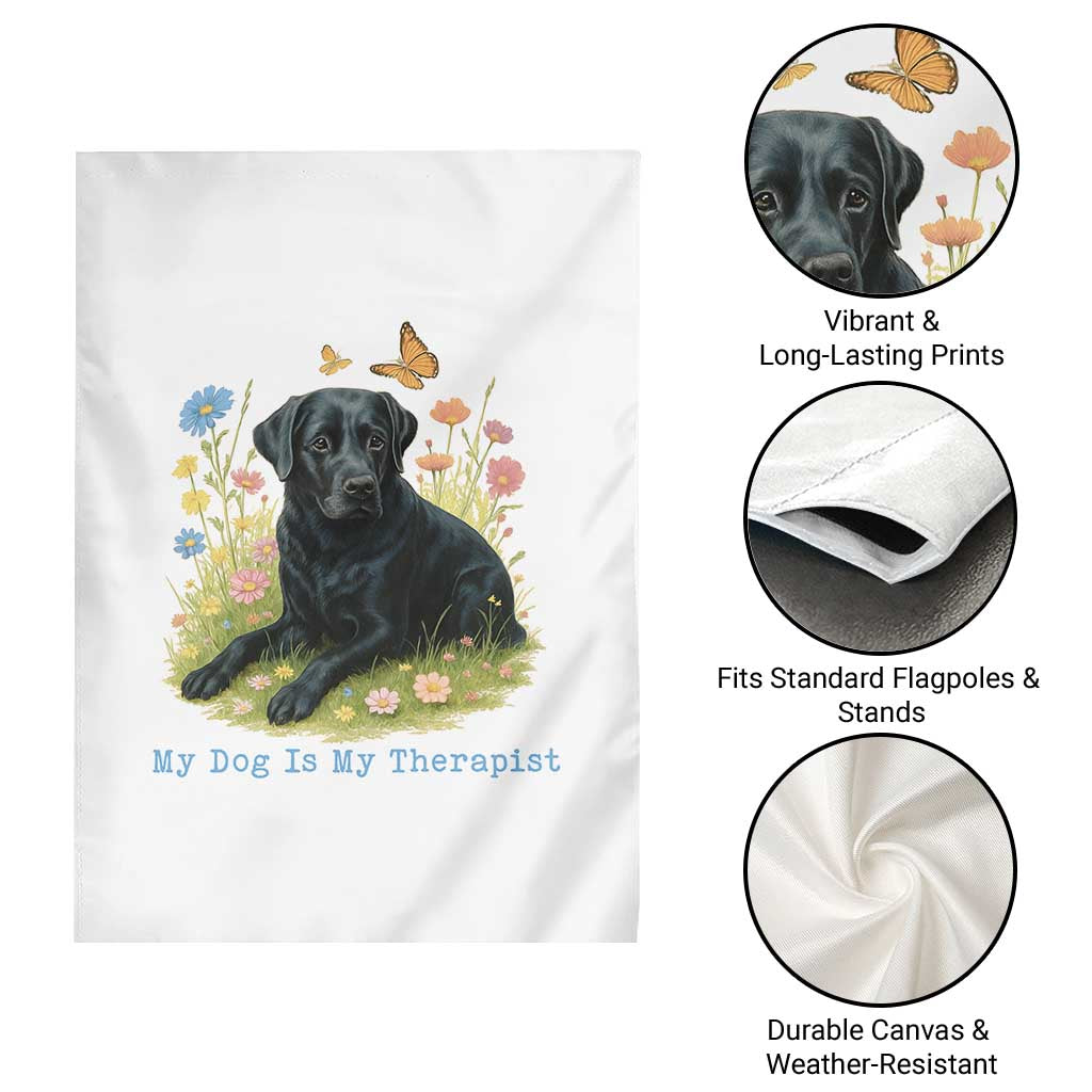 My Dog Is My Therapist Garden Flag Labrador Retriever Lover Gift TS12 Print Your Wear