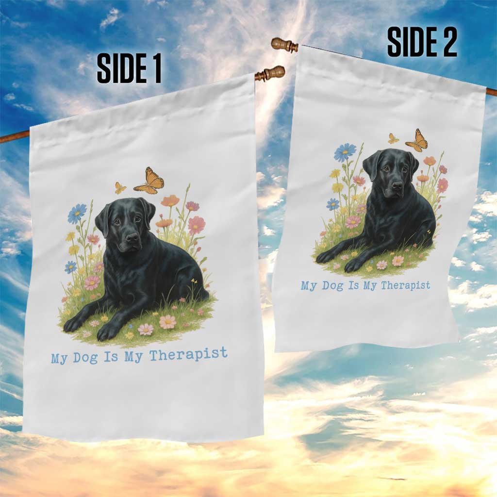 My Dog Is My Therapist Garden Flag Labrador Retriever Lover Gift TS12 Print Your Wear