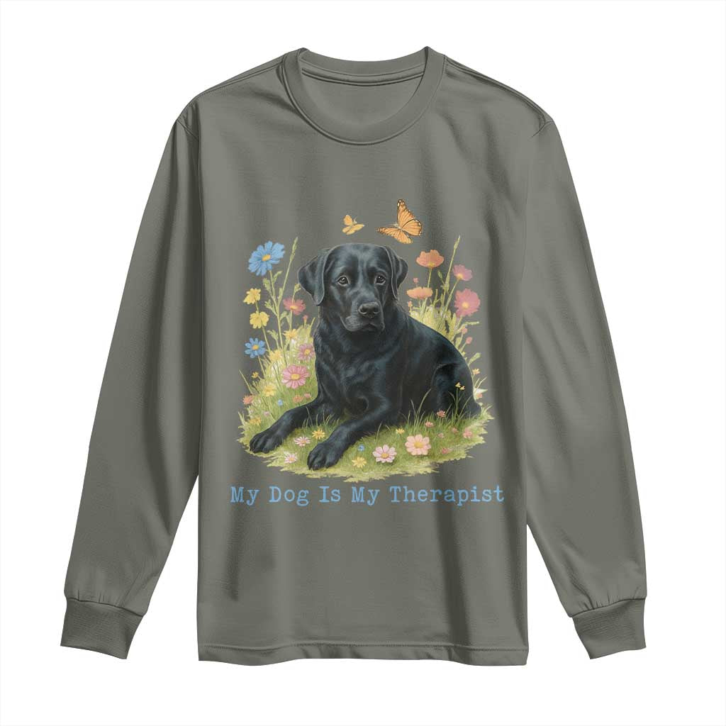 My Dog Is My Therapist Long Sleeve Shirt Labrador Retriever Lover Gift TS12 Military Green Print Your Wear